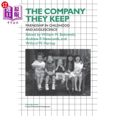 海外直订医药图书The Company They Keep: Friendships in Childhood and Adolescence 陪伴他们:童年和青少年时期的友谊