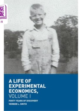海外直订A Life of Experimental Economics, Volume I: Forty Years of Discovery 《实验经济学的一生》，第1卷：四十年的