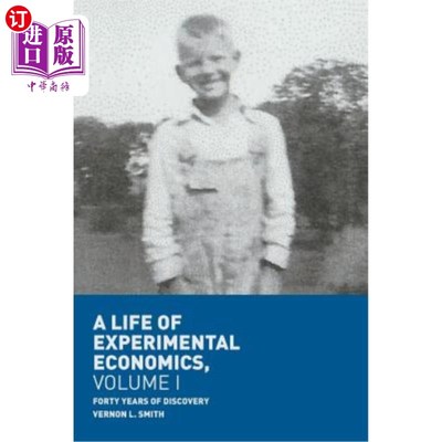 海外直订A Life of Experimental Economics, Volume I: Forty Years of Discovery 《实验经济学的一生》，第1卷：四十年的