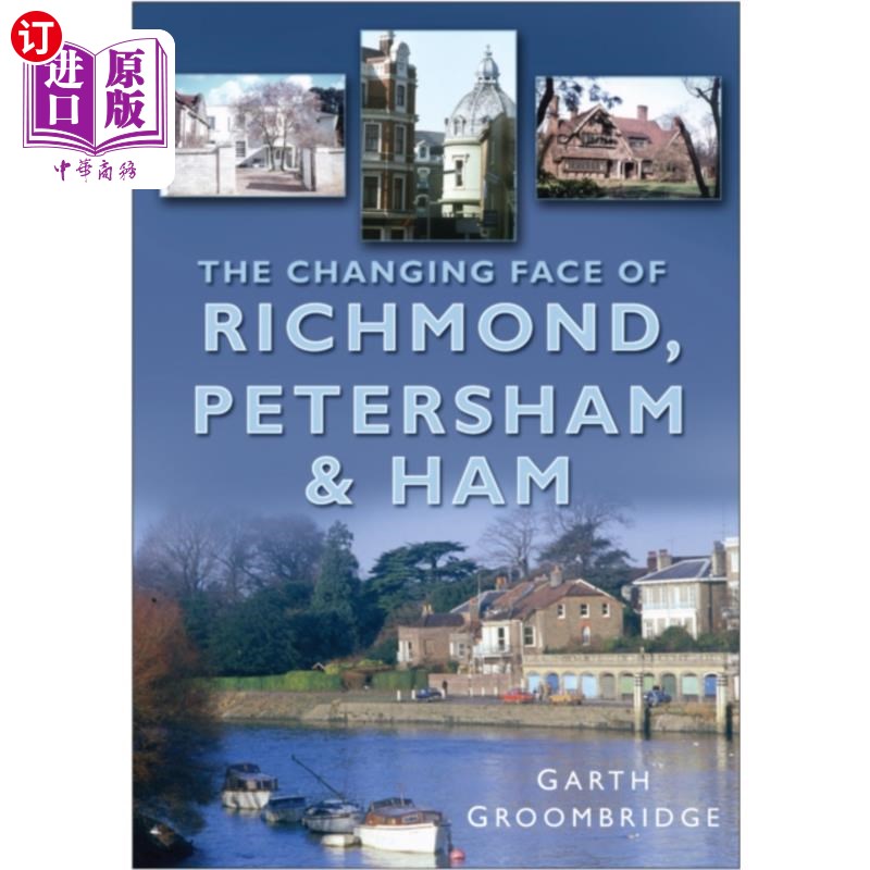 海外直订Changing Face of Richmond, Petersham and Ham 里士满、彼得舍姆和汉姆的变脸