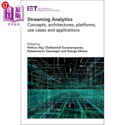 海外直订Streaming Analytics: Concepts, Architectures, Platforms, Use Cases and Applicati 流分析:概念、架构、平台、