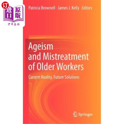 海外直订Ageism and Mistreatment of Older Workers: Current Reality, Future Solutions 老年工人的年龄歧视和虐待:当前的