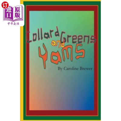 海外直订Collard Greens and Yams: A Rhythmic, Rhyming Soul Food Odyssey 羽衣甘蓝和山药:有节奏的，押韵的灵魂食物奥德