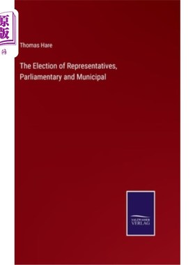 海外直订The Election of Representatives, Parliamentary and Municipal 代表、议会和市政代表的选举