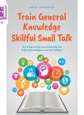 海外直订Train General Knowledge Skillful Small Talk - How to Improve Your General Knowle 训练常识技巧闲聊-如何提高