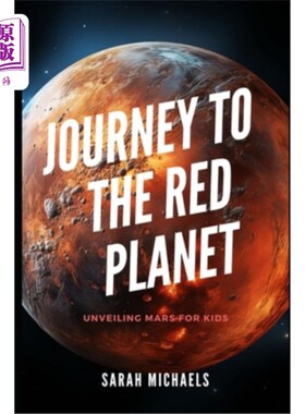 海外直订Journey to the Red Planet: Unveiling Mars for Kids 红色星球之旅：为孩子们揭开火星的面纱