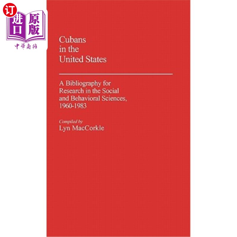 海外直订Cubans in the United States: A Bibliography for Research in the Social and Behav 古巴人在美国:196