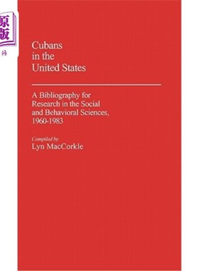 海外直订Cubans in the United States: A Bibliography for Research in the Social and Behav 古巴人在美国:196