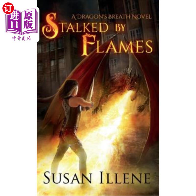 海外直订Stalked by Flames: A Dragon's Breath Novel 《火焰跟踪:龙息小说