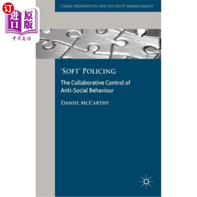 海外直订'soft' Policing: The Collaborative Control of Anti-Social Behaviour “软”警务：反社会行为的协同控制