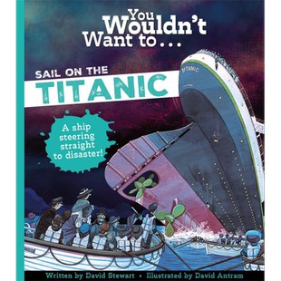你不会想坐泰坦尼克号 You Wouldnt Want To Sail On The Titanic 英文原版 儿童科普绘本 历史百科知识图画故事【中商原版】