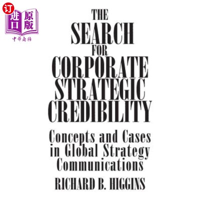 海外直订The Search for Corporate Strategic Credibility: Concepts and Cases in Global Str 寻找企业战略信誉:全球战略