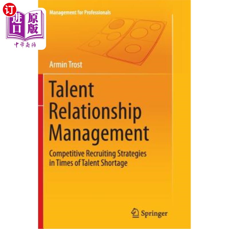 海外直订Talent Relationship Management: Competitive Recruiting Strategies in Times of Ta 人才关系管理:人才短缺时期