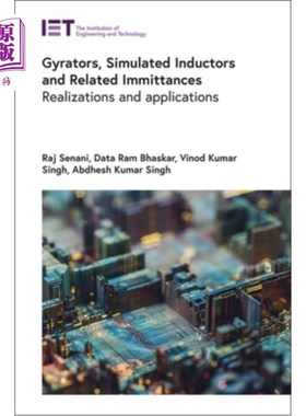 海外直订Gyrators, Simulated Inductors and Related Immittances: Realizations and Applicat 陀螺，模拟电感器及相关器件