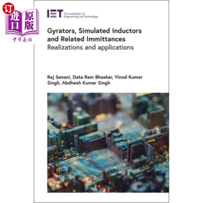 海外直订Gyrators, Simulated Inductors and Related Immittances: Realizations and Applicat 陀螺，模拟电感器及相关器件