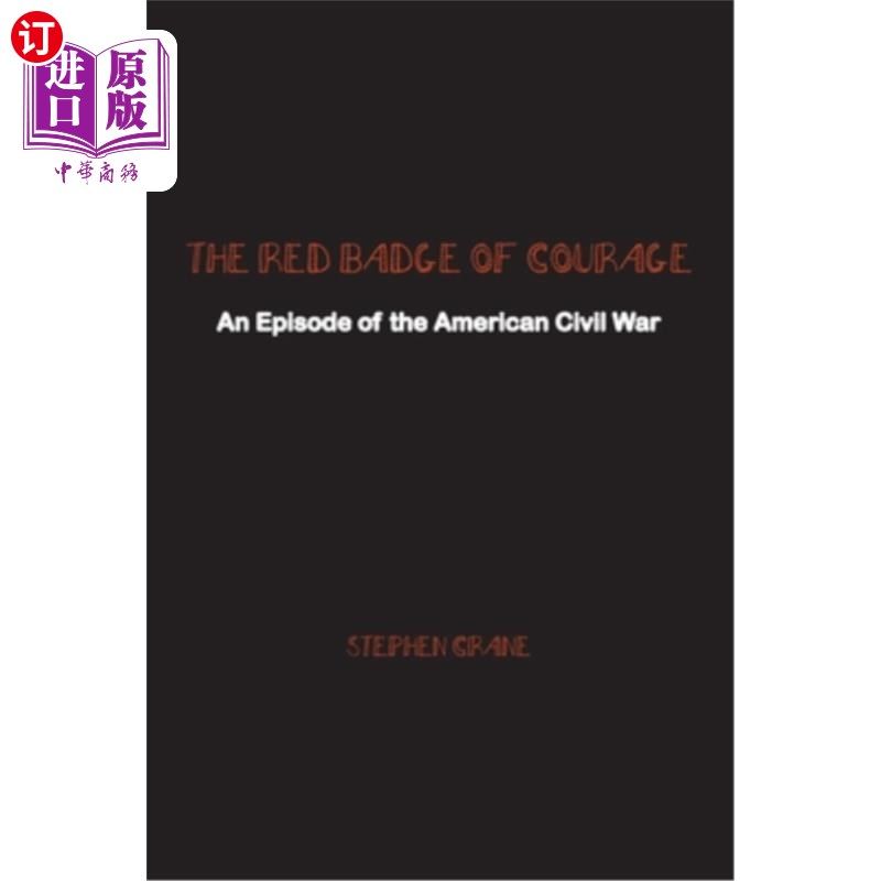 海外直订The Red Badge of Courage: An Episode of the American Civil War 《红色勇气徽章:美国内战的一段插曲》