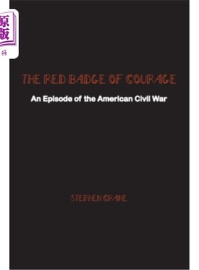 海外直订The Red Badge of Courage: An Episode of the American Civil War 《红色勇气徽章:美国内战的一段插曲》