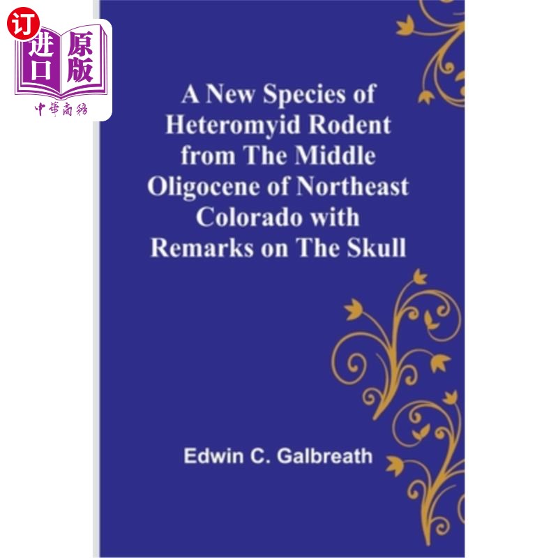 海外直订A New Species of Heteromyid Rodent from the Middle Oligocene of Northeast Colora 科罗拉多州东北部中渐新世异