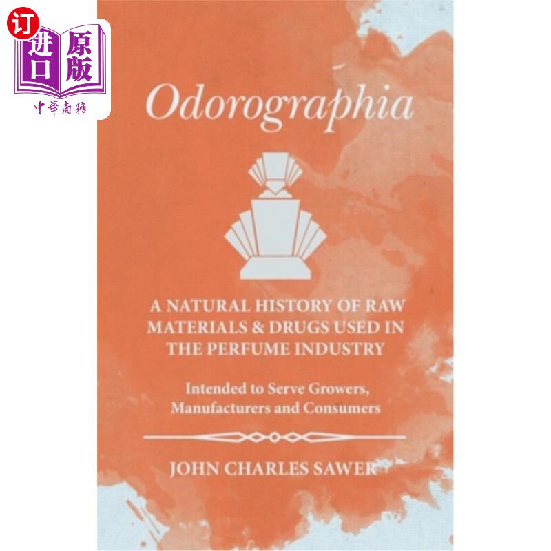 海外直订医药图书Odorographia - A Natural History of Raw Materials and Drugs used in the Perfume  气味学-香水工业中