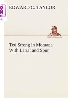海外直订Ted Strong in Montana with Lariat and Spur 泰德·斯特朗在蒙大拿州与拉里特和斯普林