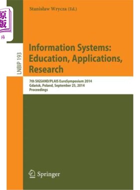 海外直订Information Systems: Education, Applications, Research: 7th Sigsand/Plais Eurosy 信息系统：教育、应用、研究