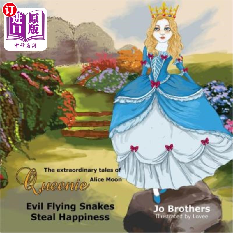 海外直订The Extraordinary Tales of Queenie Alice Moon - Evil Flying Snakes Steal Happine 奎尼·爱丽丝·月亮的非凡故事