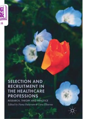 海外直订Selection and Recruitment in the Healthcare Professions: Research, Theory and Pr 医疗保健专业的选择和招聘: