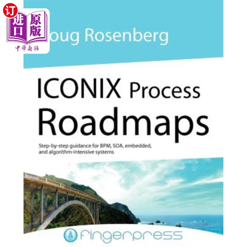 海外直订Iconix Process Roadmaps: Step-By-Step Guidance for Soa, Embedded, and Algorithm- Iconix过程路线
