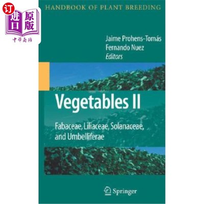 海外直订Vegetables II: Fabaceae, Liliaceae, Solanaceae, and Umbelliferae 蔬菜二：蚕豆科、百合科、茄科、伞形目