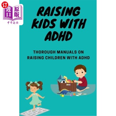 海外直订Raising kids with ADHD: Thorough manuals on raising children with ADHD 抚养患有多动症的孩子：关于抚养患有多