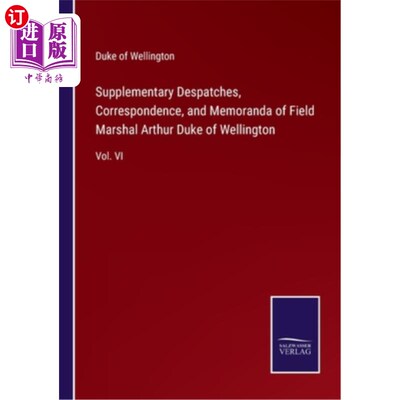 海外直订Supplementary Despatches, Correspondence, and Memoranda of Field Marshal Arthur  陆军元帅亚瑟威灵顿公爵的补