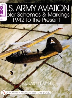 海外直订U.S. Army Aviation Color Schemes and Markings 19... 美国陆军航空配色方案和标志1942年至今