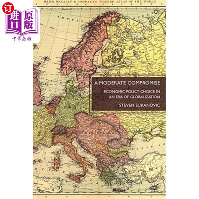 海外直订A Moderate Compromise: Economic Policy Choice in an Era of Globalization 适度妥协：全球化时代的经济政策选择