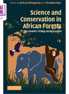 海外直订Science and Conservation in African Forests: The Benefits of Longterm Research 非洲森林的科学与保护：长期研