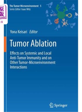 海外直订医药图书Tumor Ablation: Effects on Systemic and Local Anti-Tumor Immunity and on Other T 肿瘤消融:对全身和