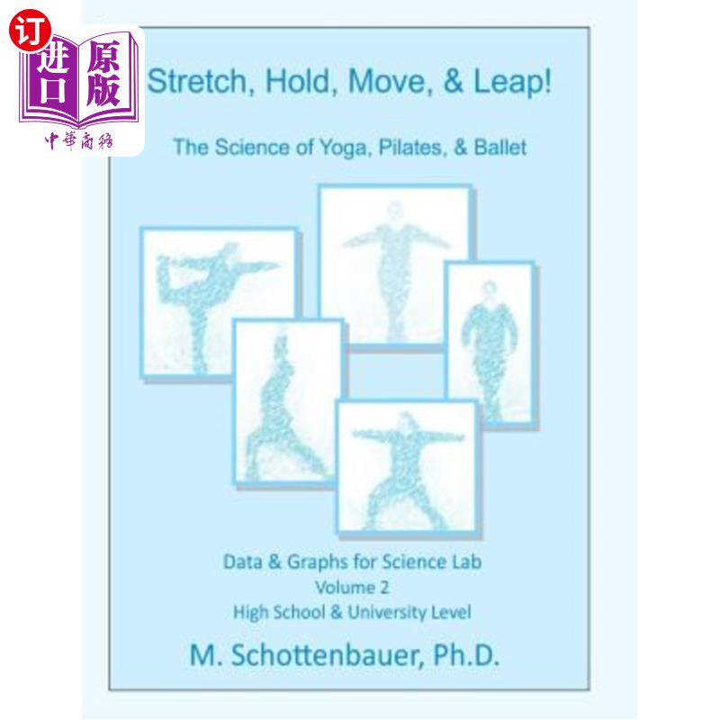海外直订Stretch, Hold, Move, & Leap! The Science of Yoga, Pilates, & Ballet: Data & Grap 伸展，坚持，移动，跳跃!瑜