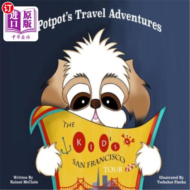 海外直订Potpot's Travel Adventures: The Kid's San Francisco Tour Potpot的旅行冒险:孩子的旧金山之旅