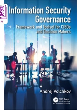 海外直订Information Security Governance: Framework and Toolset for Cisos and Decision Ma 信息安全治理:面向C