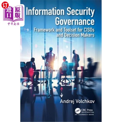 海外直订Information Security Governance: Framework and Toolset for Cisos and Decision Ma 信息安全治理:面向C