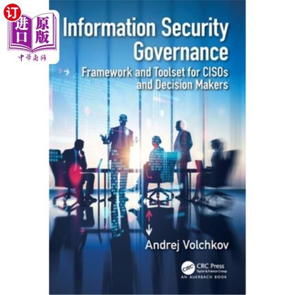 海外直订Information Security Governance: Framework and Toolset for Cisos and Decision Ma 信息安全治理:面向C