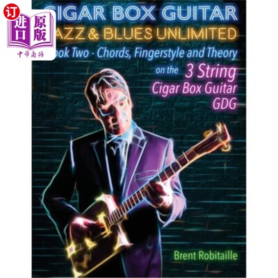 海外直订Cigar Box Guitar Jazz & Blues Unlimited Book Two 3 String: Book Two Chords, Fing 雪茄盒吉他爵士乐和布鲁斯无