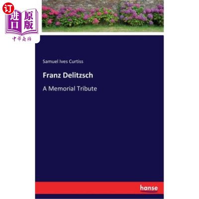 海外直订Franz Delitzsch: A Memorial Tribute 弗兰兹·德里奇：悼念