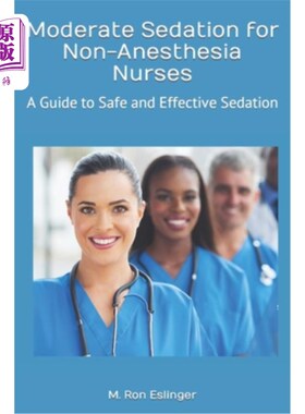 海外直订医药图书Moderate Sedation for Non-Anesthesia Nurses: A Guide to Safe and Effective Sedat 非麻醉护士适度镇静