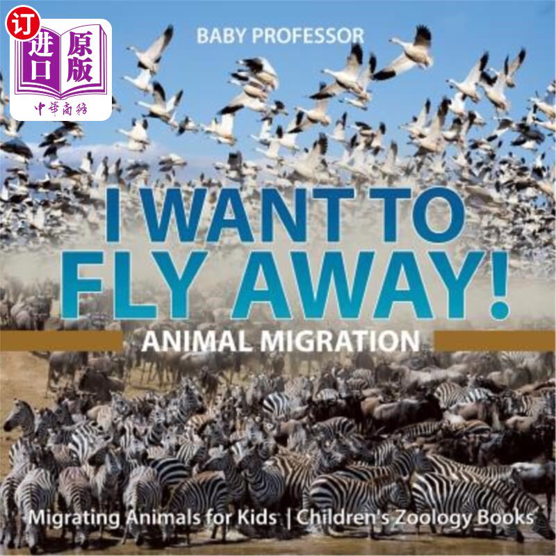 海外直订I Want To Fly Away! - Animal Migration Migrating Animals for Kids Children's Zoo 我想飞走-儿童动物学图书中