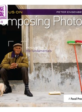 海外直订Focus on Composing Photos: Focus on the Fundamentals (Focus on Series) 专注于构图:专注于基本原理