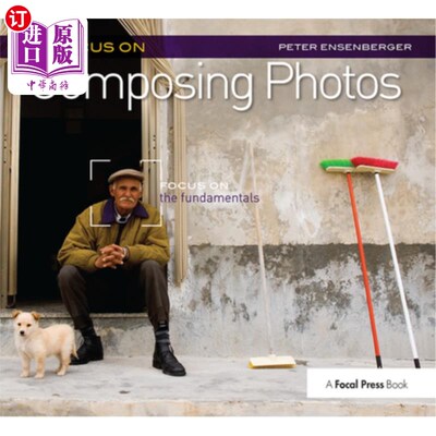 海外直订Focus on Composing Photos: Focus on the Fundamentals (Focus on Series) 专注于构图:专注于基本原理