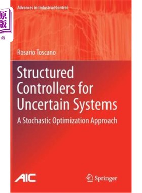 海外直订Structured Controllers for Uncertain Systems: A Stochastic Optimization Approach 不确定系统的结构化控制器: