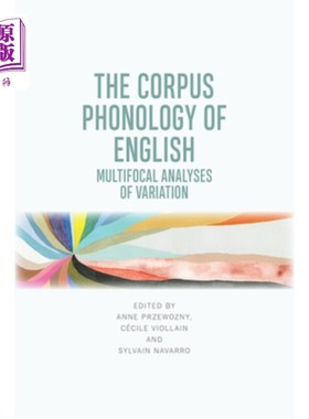 海外直订The Corpus Phonology of English: Multifocal Analyses of Variation 英语语料库音系:变异的多焦点分析