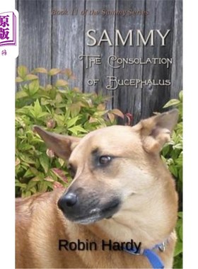 海外直订Sammy: The Consolation of Bucephalus: Book 11 of the Sammy Series 萨米：Bucephalus的安慰：萨米系列的第11册