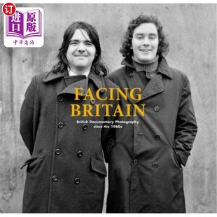 海外直订Facing Britain: British Documentary Photography Since the 1960s 面向英国:1960年代以来的英国纪实摄影